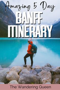 a person standing on rocks with the text amazing 5 day banff itinerary