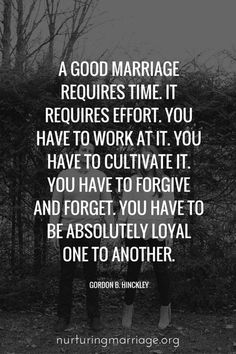 a black and white photo with the words marriage requires effort, you have to work at it