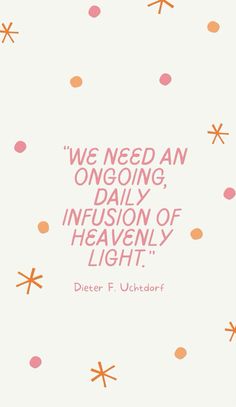 a quote that reads we need an ongoing, daily influsion of heaven light