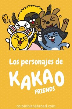 an image of some cartoon characters with the words los personaes de kakao friends