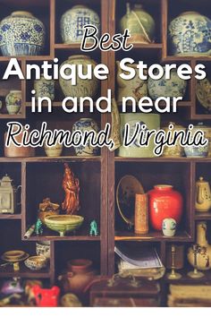 the best antique stores in and near richmond, virginia