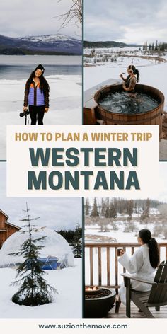 how to plan a winter trip in western montana with pictures of people and hot tubs