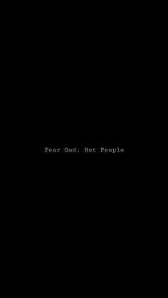 a black background with the words fear god not people