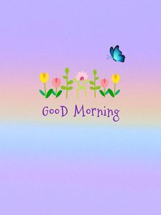 the words good morning with flowers and a butterfly flying over them on a purple background