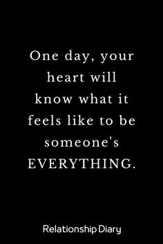 One Day, Your heart will know what it feels like to be someone's EVERYTHING Be Patient Quotes, Wonder Woman Quotes, Our Love Quotes, Sweet Text Messages, Spiritual Love, Inspirational Quotes With Images, Beautiful Love Quotes, New Relationship Quotes, Inspirational Quotes About Love