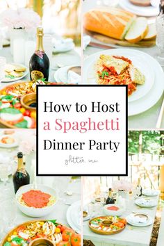 how to host a spaghetti dinner party with lots of food and drinks on the table