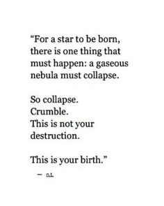 a quote that reads for a star to be born, there is one thing that must happen