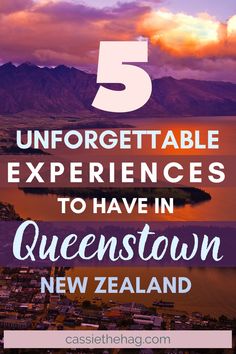 the text 5 unforgetable experiences to have in queenstown, new zealand