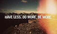 two images with the words live less do more be more