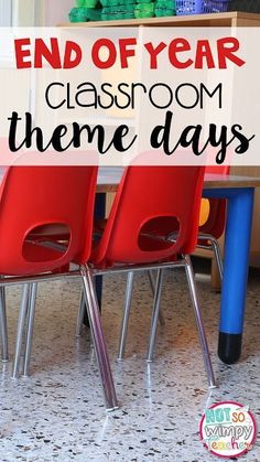 red chairs with the words end of year classroom theme days in front of them and an image