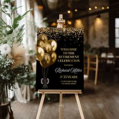 an easel with a sign that says, welcome to the retirement celebration and gold balloons