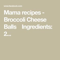 the text mama recipes broccoli cheese balls ingredients are in white on a beige background