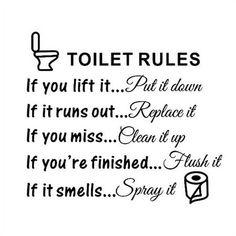 a toilet rules sign with the words if you lift it put it down if it runs out replace it if you miss clean at up if you're finished, flush it if