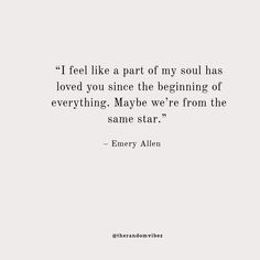 a quote from henry allen that says i feel like part of my soul has loved you since the beginning of everything