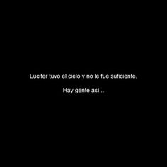 a black background with the words lucifier tuvo el cleoy no le fue sustente hay gente asi