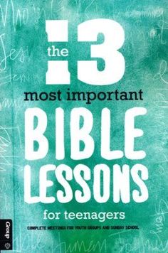 the 13 most important bible lessons for teenagers