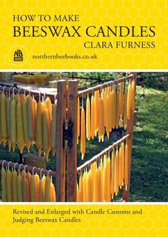 the cover of how to make beeswax candles by clara furnesss and juicing beeswax candles