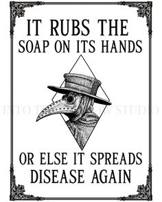 a sign that says it rubs the soap on its hands or else it spreads disease again