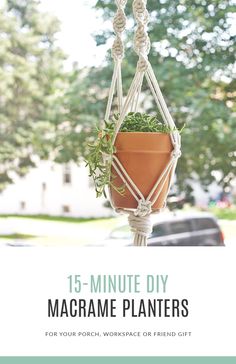 a potted plant hanging from a macrame with the words 15 minute diy macrame planters