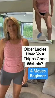 older ladies have your thighs gone wobbly? 4 moves beginner to gain weight