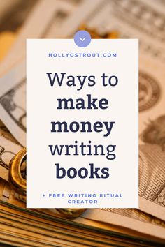 stacks of money with the words, ways to make money writing books free writing ritual creator