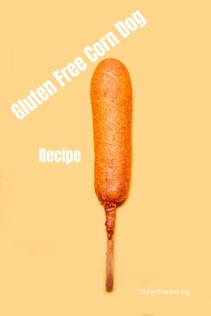 a hot dog on a stick with the words gluten free corn dog recipe