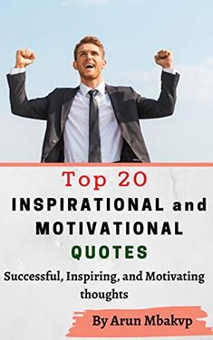 a man in a suit and tie is holding up his arms with the words top 20 inspirational