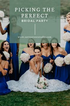 a bride and her bridal party with the words picking the perfect bridal party