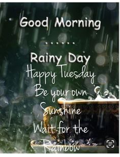 a rainy day with the words happy tuesday