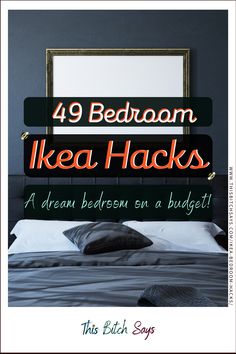 a bed room with a neatly made bed and a framed poster above it that says 4 bedroom ikea hacks