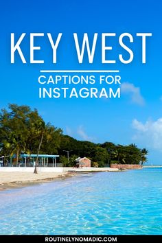 a beach with the words key west captions for instagram on it and an image of