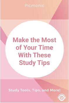 a pink and white background with the words make the most of your time with these study tips