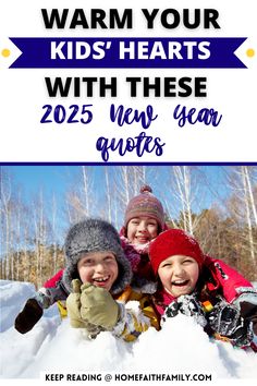 three children in the snow with text overlay saying warm your kids'hearts with these new year quotes