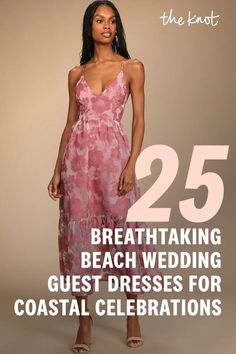 a woman in a pink dress with the words 25 breathtaking beach wedding guest dresses for coastal celebrations