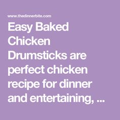 the words easy baked chicken drumsticks are perfect chicken recipe for dinner and entertaining