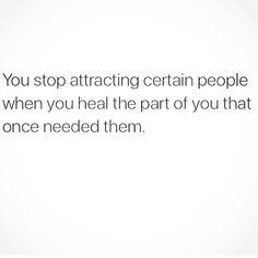 a quote that reads, you stop attacking certain people when you heal the part of you that once needed them