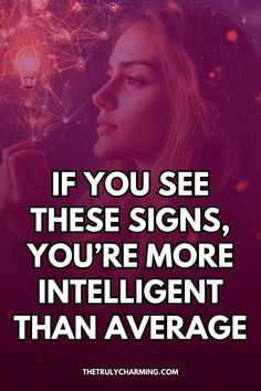 Discover the traits and behaviors that indicate above-average intelligence, helping you recognize and embrace your unique abilities. Signs Of Intelligence, Find It, You Think, Thinking Of You