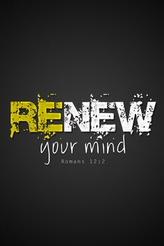 the words renew your mind are painted in yellow and white on a black background