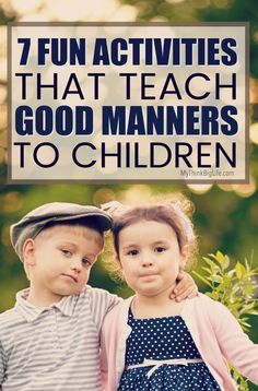 two young children standing next to each other with the text 7 fun activities that teach good manner