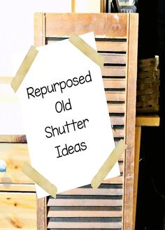 a sign that says repurposed old shutter ideas on it in front of a chair