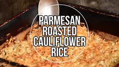 a casserole dish with parmesan roasted cauliflower rice in it