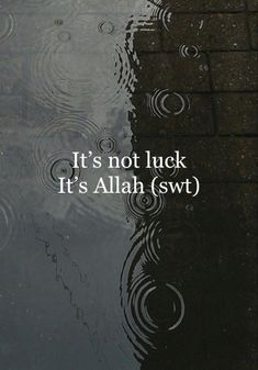 it's not luck, it's allah swt by the water