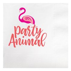 a napkin with the words party animal printed on it, and a pink flamingo