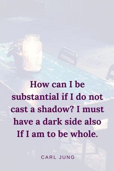 a table that has a jar on it with the words how can i be substanial if i do not cast a shadow? i must have a dark side also if