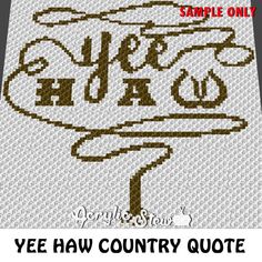 a cross stitch pattern with the words ye haw country quote in arabic and english