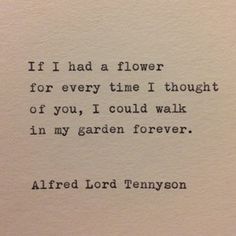 an old typewriter with the words if i had a flower for every time i thought of you, i could walk in my garden forever