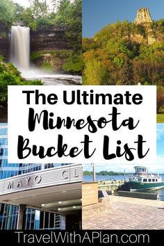 the ultimate minnesota bucket list with images of waterfalls and other things to see in it