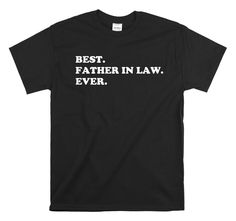 ">> A great gift for the father in law! >> See all of our \"BEST EVER\" Shirts! https://www.etsy.com/shop/toastertees?section_id=19180172 ----------------------------------------- >> Unisex shirt Great quality 100% preshrunk cotton. Taped shoulder-to-shoulder, seamless rib at neck double-needle stitching. >> Sizing Available in Small, Medium, Large, XL, 2XL, 3XL, 4XL >> Colors Available in Black, Charcoal, Daisy, Chocolate, Dark Heather, Pink, Irish Green, Light Blu One Tree Hill Shirts, Funny Wedding Gifts, Father In Law Gifts, Sea Of Monsters, The Lightning Thief, Thomas Rhett, Navy Purple, Maid Of Honour Gifts, Funny Mother