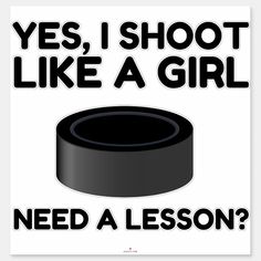 a black and white poster with the words, yes i shoot like a girl need a lesson?