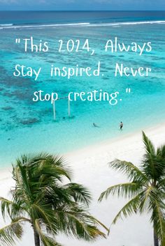 a beach with palm trees and the words, this 2012 always stay inspired never stop creating